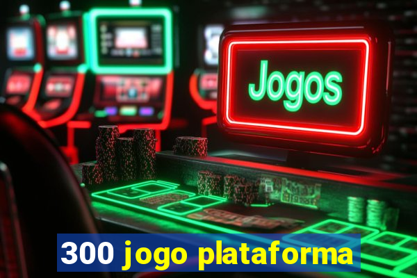 300 jogo plataforma